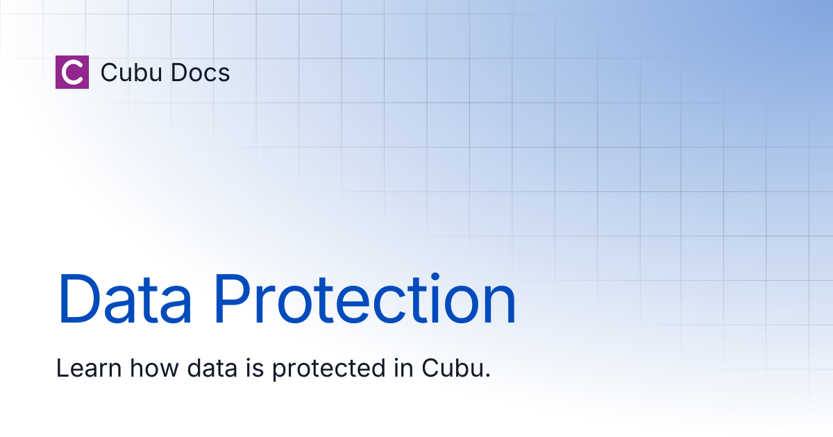 Data Protection | Technical Guide | Cubu Docs