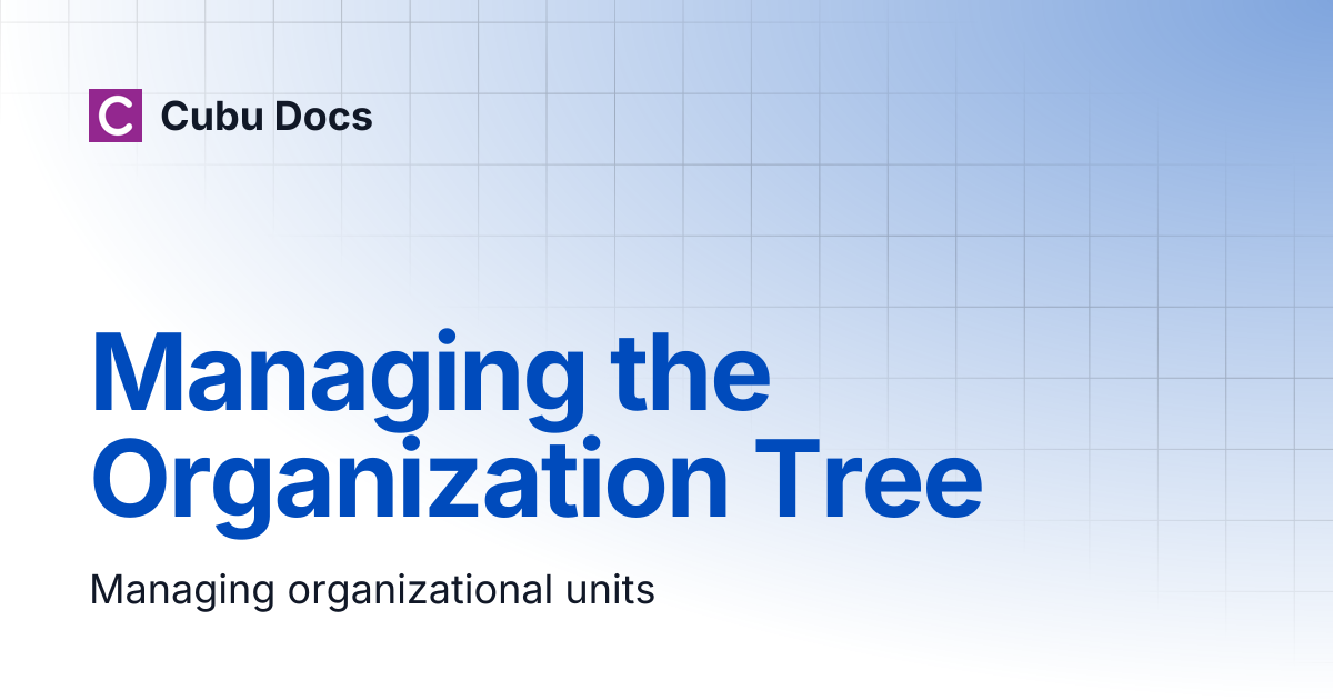 Managing the Organization Tree | Cubu Docs