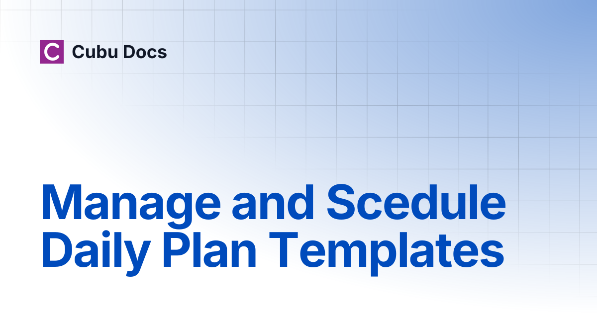 Manage and Scedule Daily Plan Templates | Cubu Docs