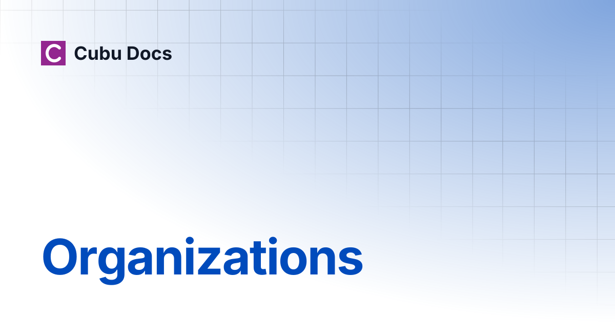 Organizations | Cubu Docs