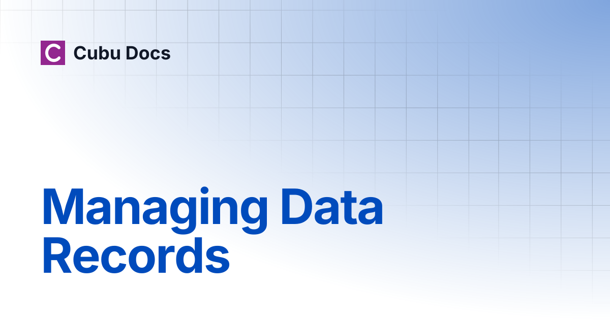 Managing Data Records | Cubu Docs