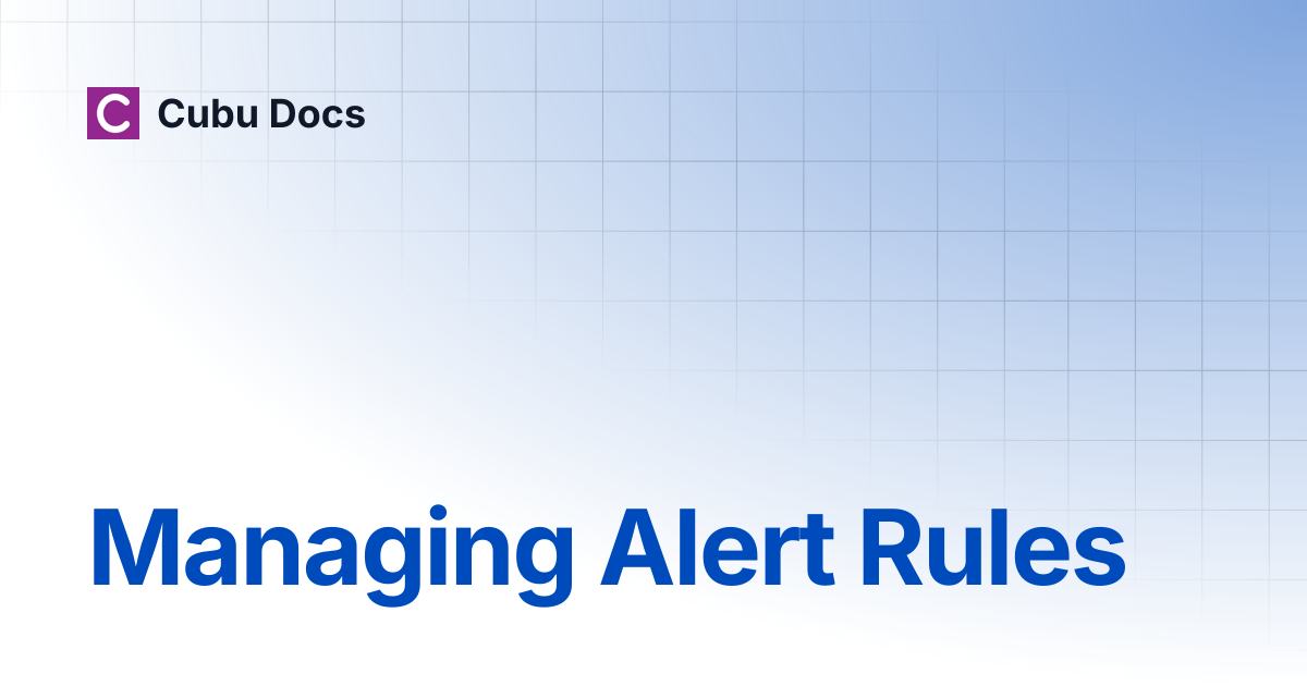 Managing Alert Rules | Cubu Docs