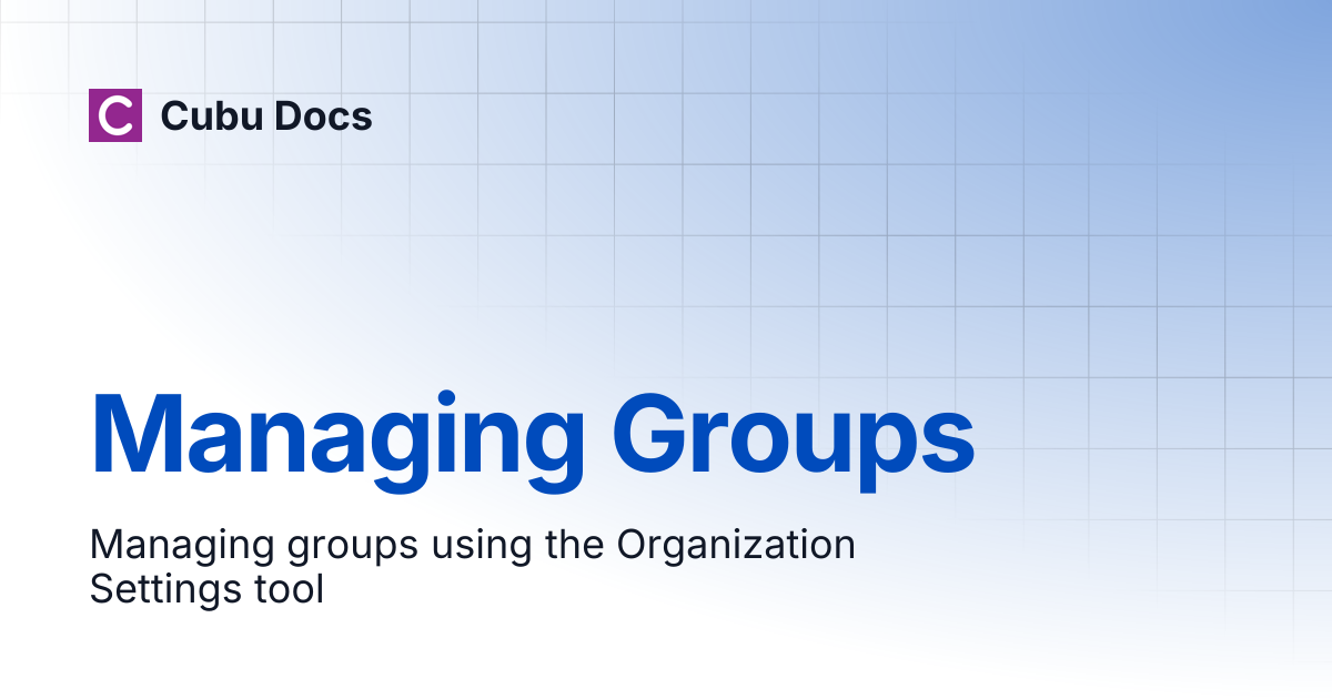 Managing Groups | Cubu Docs