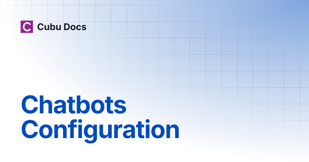 Chatbots Configuration | Cubu Docs