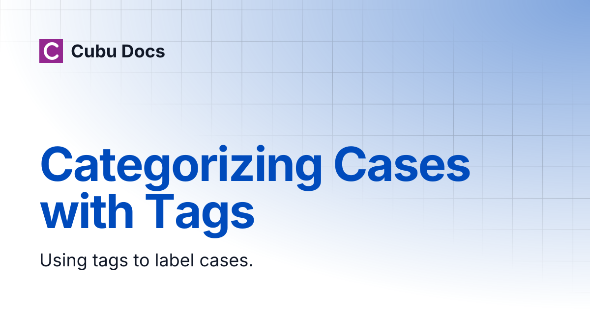 Categorizing Cases with Tags | Cubu Docs